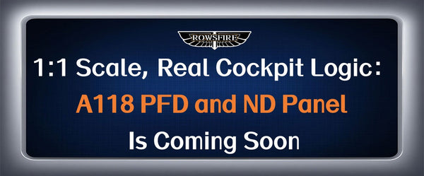 1:1 Scale, Real Cockpit Logic:A118 PFD and ND Panel Is Coming Soon
