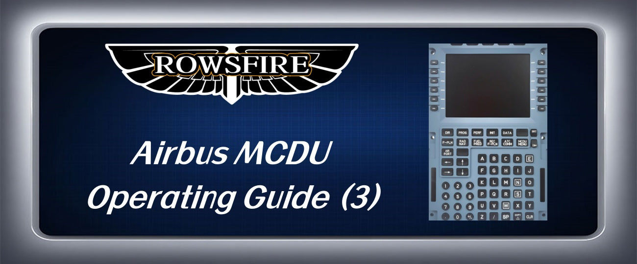 Airbus MCDU Operating Guide (3): Radio Navigation (RAD NAV) Setup and INIT B Fuel/Weight Entry
