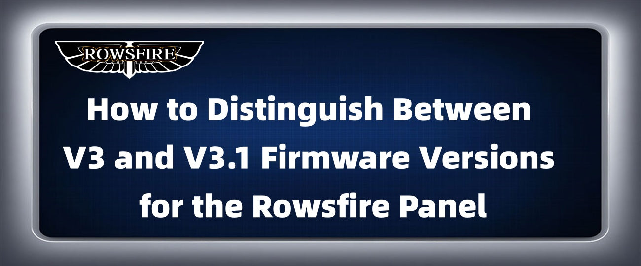 How to Distinguish Between V3 and V3.1 Firmware Versions for the Rowsfire Panel