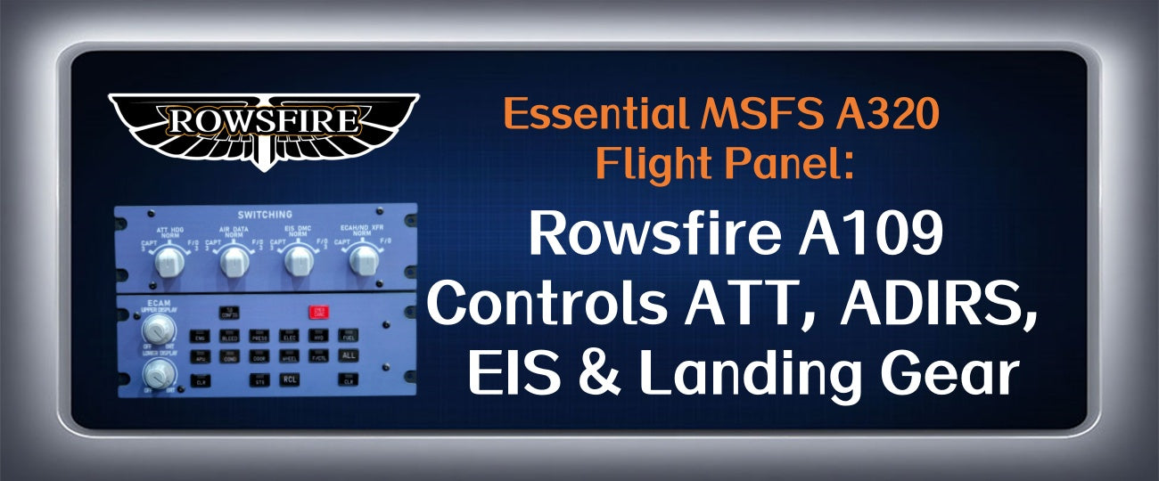 Essential MSFS A320 Flight Panel: Rowsfire A109 Controls ATT, ADIRS, EIS & Landing Gear