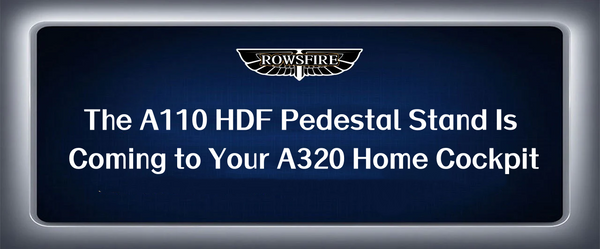 The A110 HDF Pedestal Stand Is Coming to Your A320 Home Cockpit