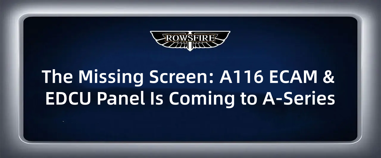 The Missing Screen: A116 ECAM & EDCU Panel Is Coming to A-Series
