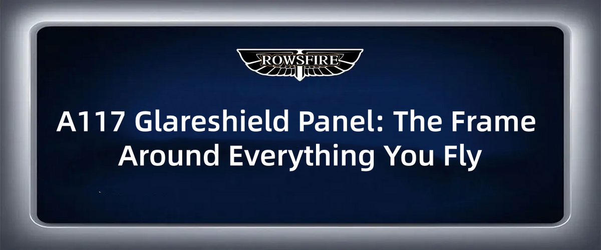 A117 Glareshield Panel: The Frame Around Everything You Fly