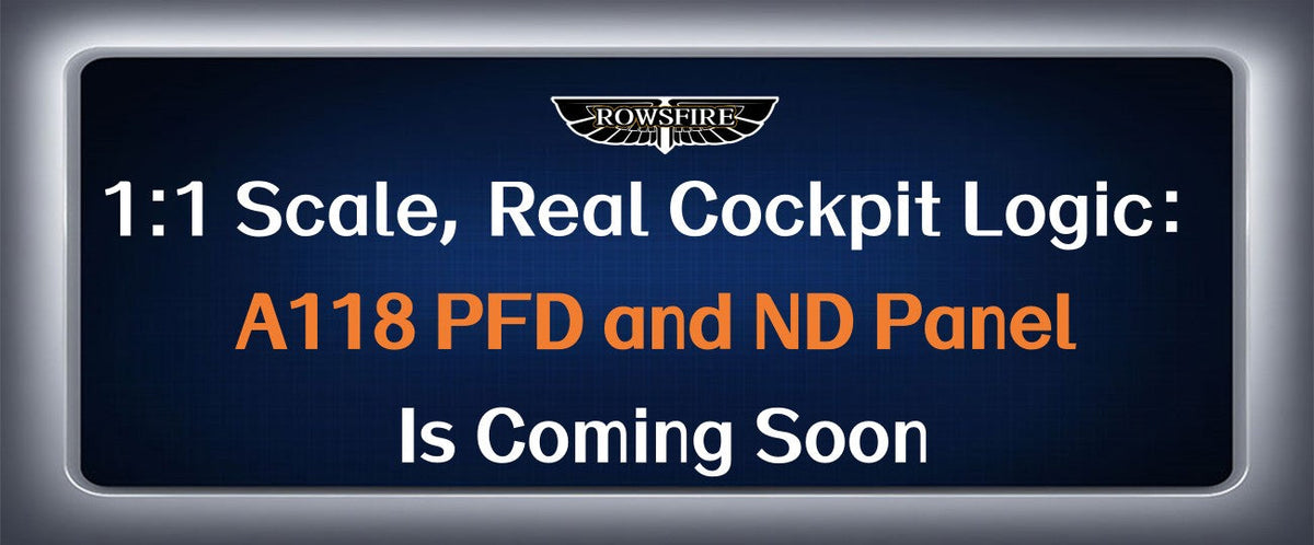 1:1 Scale, Real Cockpit Logic：A118 PFD and ND Panel Is Coming Soon