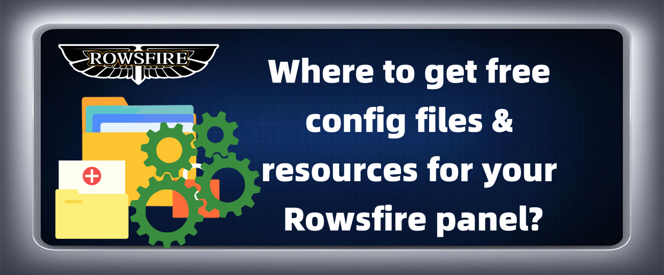 Where to get free config files & resources for your Rowsfire panel?