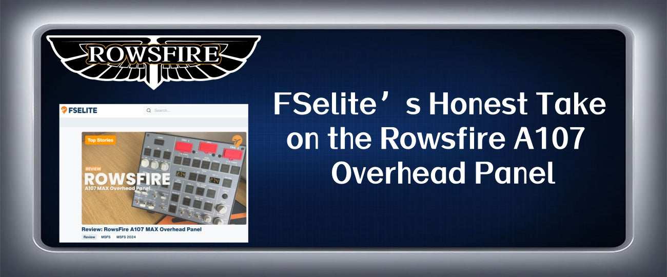 FSelite’s Honest Take on the Rowsfire A107 Overhead Panel: What Works and What Needs Fixing