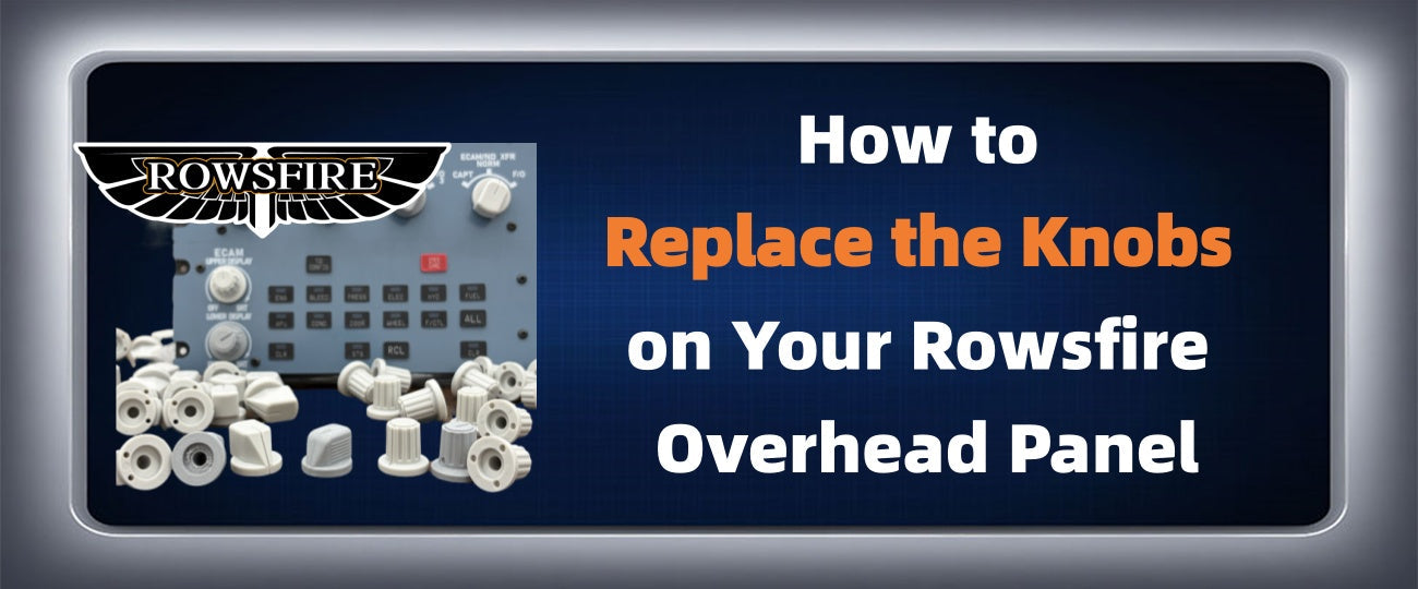 How to Replace the Knobs on Your Rowsfire Overhead Panel