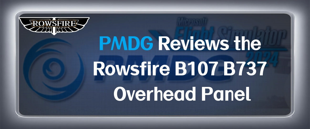 PMDG Reviews the Rowsfire B107 B737 Overhead Panel