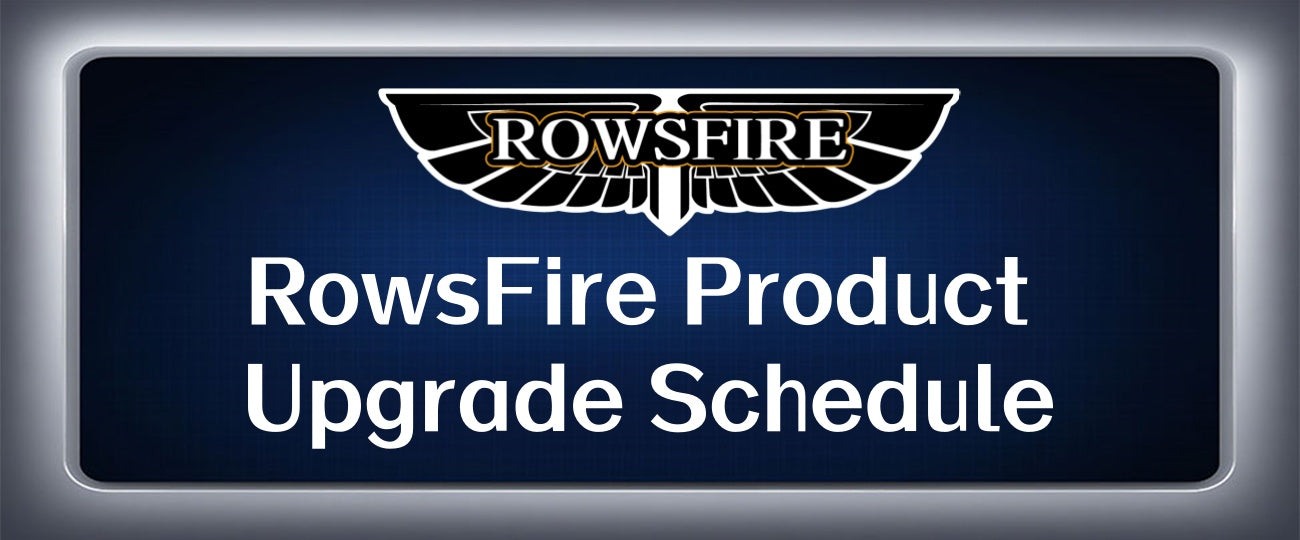 RowsFire Product Upgrade Schedule