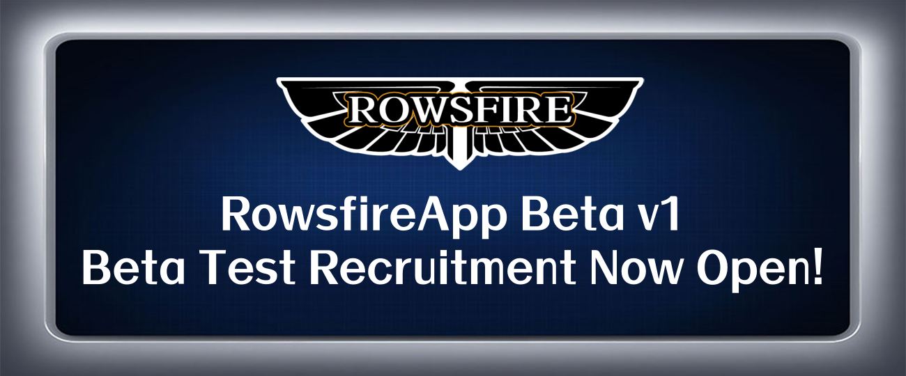 RowsfireApp Beta v1 - Beta Test Recruitment Now Open
