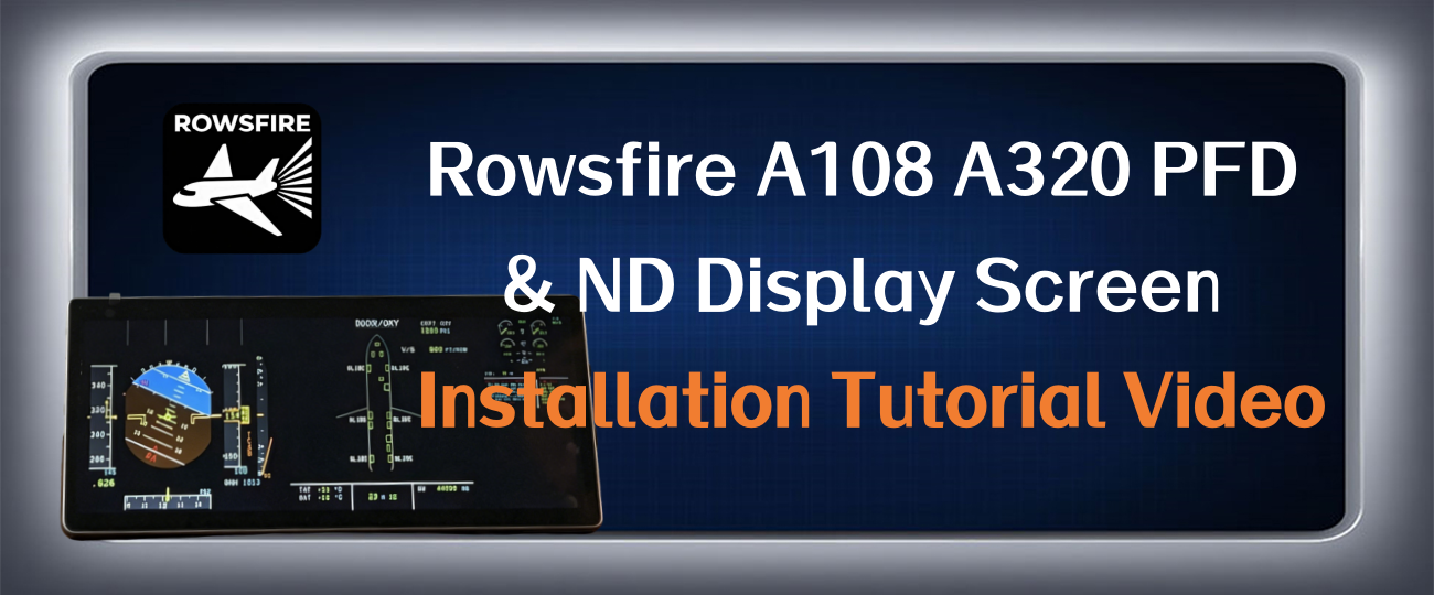 Rowsfire A108 A320 PFD & ND Display Screen Installation Tutorial Video