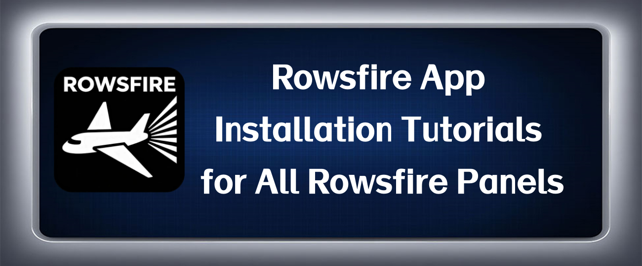 Rowsfire App Installation Tutorials for All Rowsfire Panels