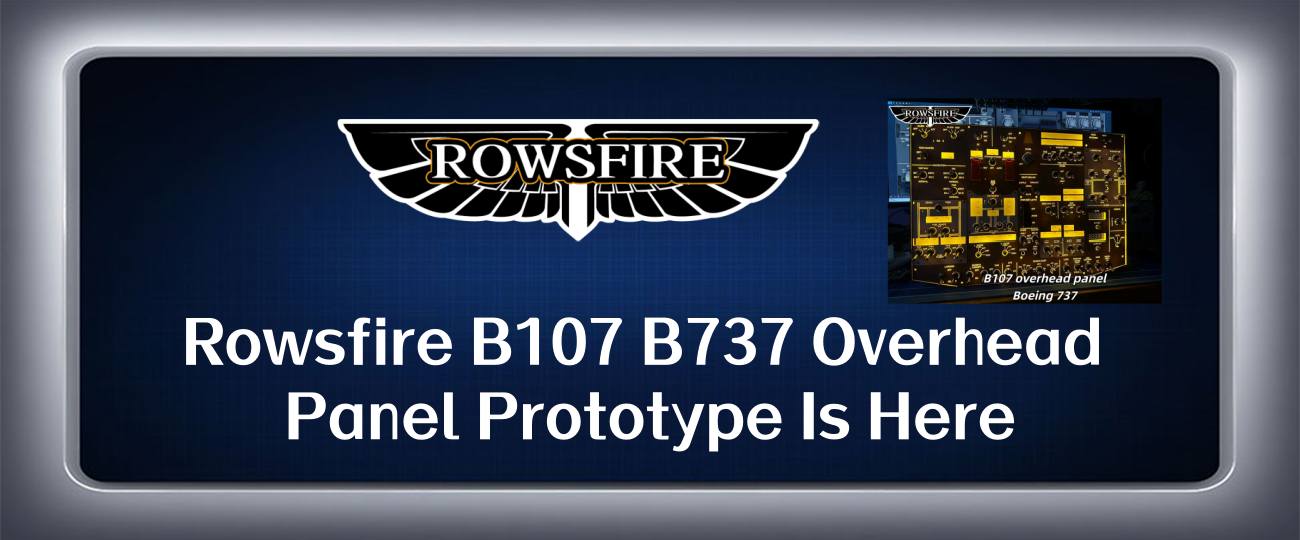 Rowsfire B107 Boeing 737 Overhead Panel — Specs & Compatibility