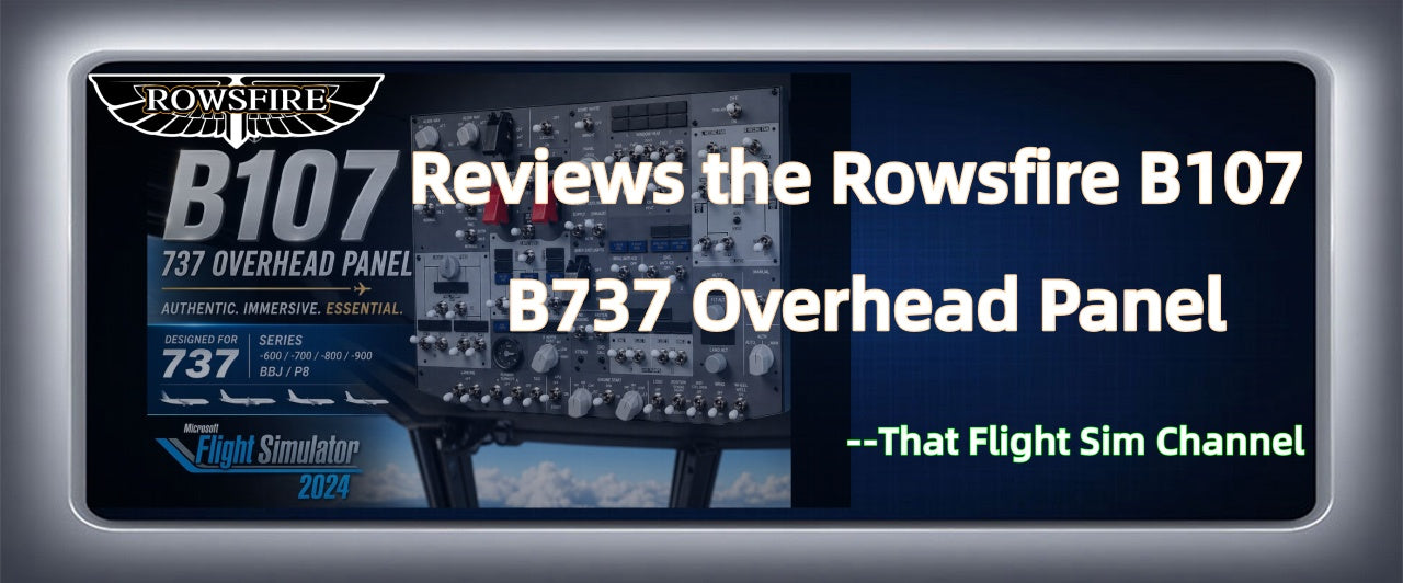 That Flight Sim Channel Reviews the Rowsfire B107 B737 Overhead Panel