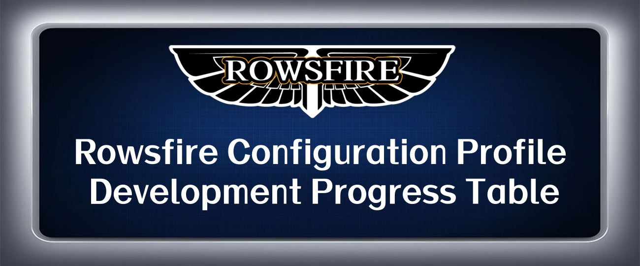 Rowsfire Configuration Profile Development Progress Table