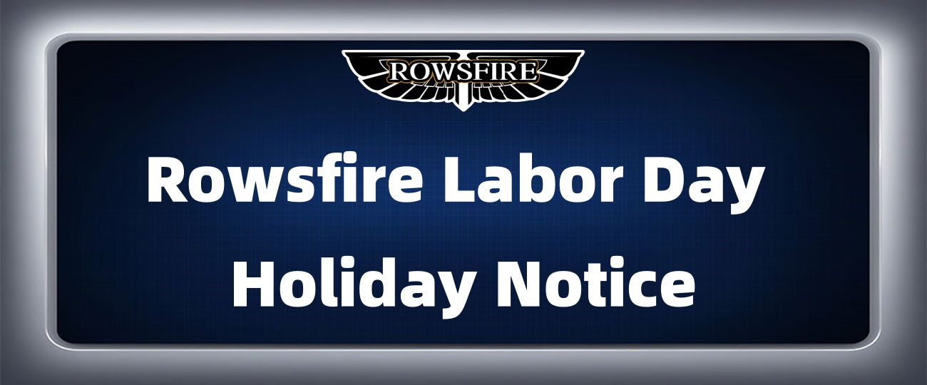 Rowsfire Labor Day Holiday Notice