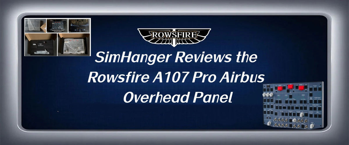 SimHanger Reviews the Rowsfire A107 Pro Airbus Overhead Panel