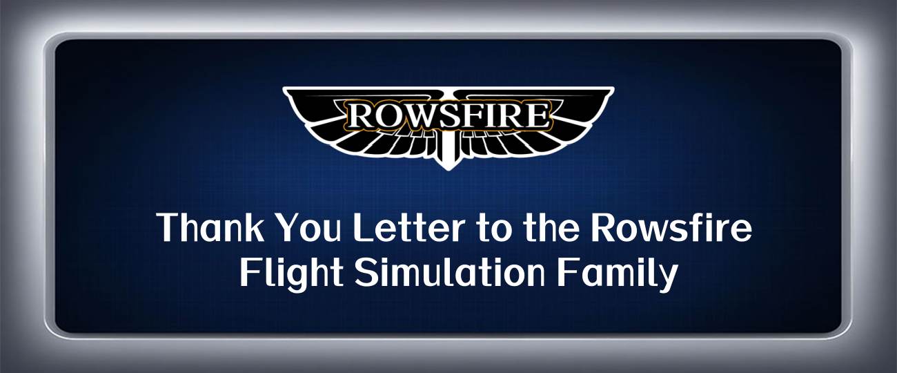 Thank You Letter to the Rowsfire Flight Simulation Family