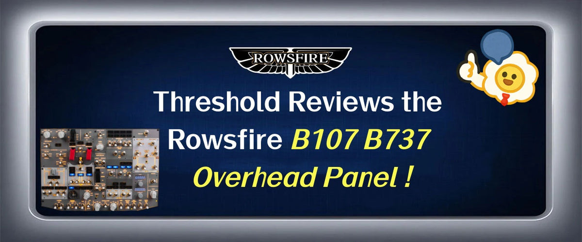 Threshold Reviews the Rowsfire B107 B737 Overhead Panel