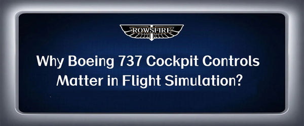 Why Boeing 737 Cockpit Controls Matter in Flight Simulation?