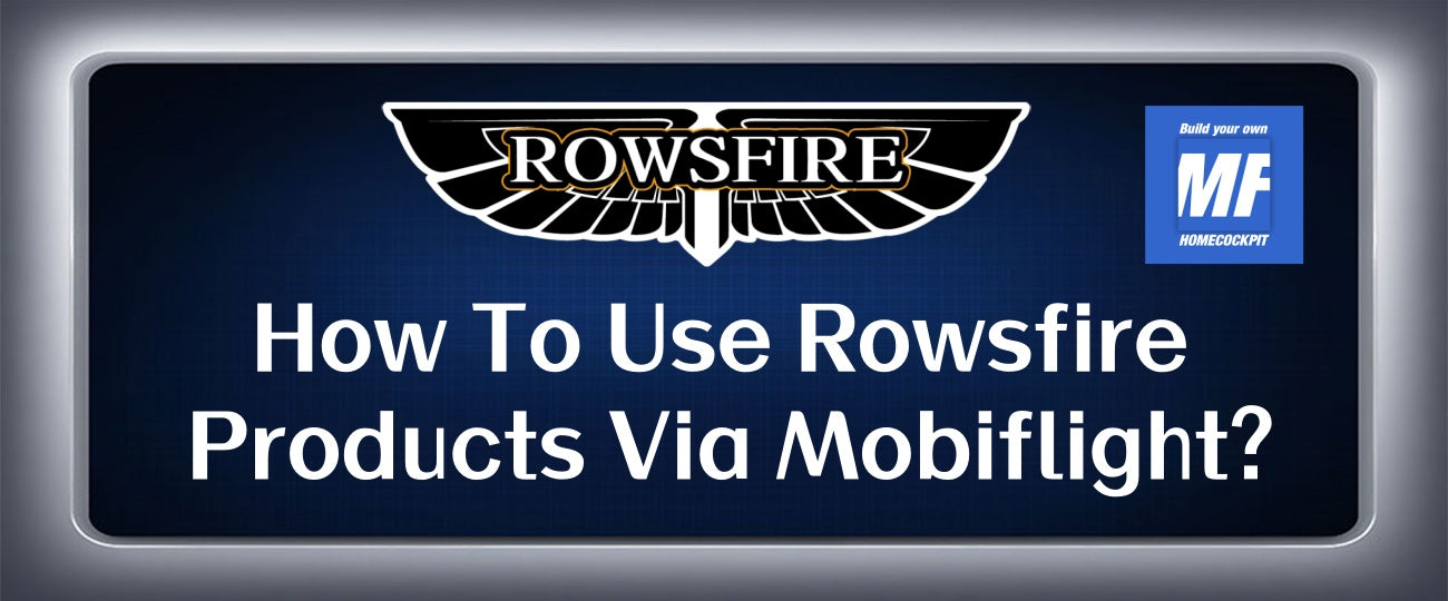 How To Use Rowsfire Products Via Mobiflight?
