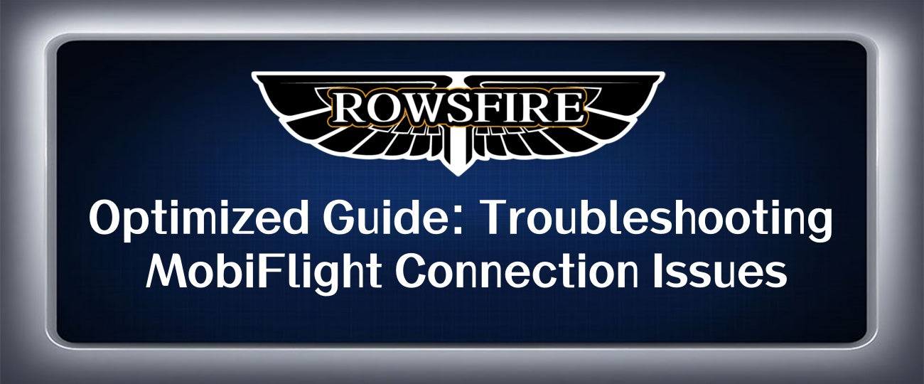 Optimized Guide: Troubleshooting MobiFlight Connection Issues