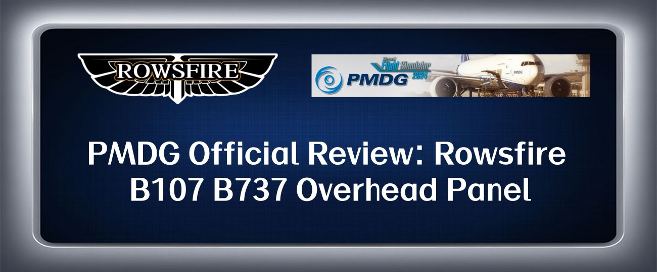 PMDG Official Review: Rowsfire B107 B737 Overhead Panel